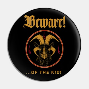 Beware! of the Kid! Pin