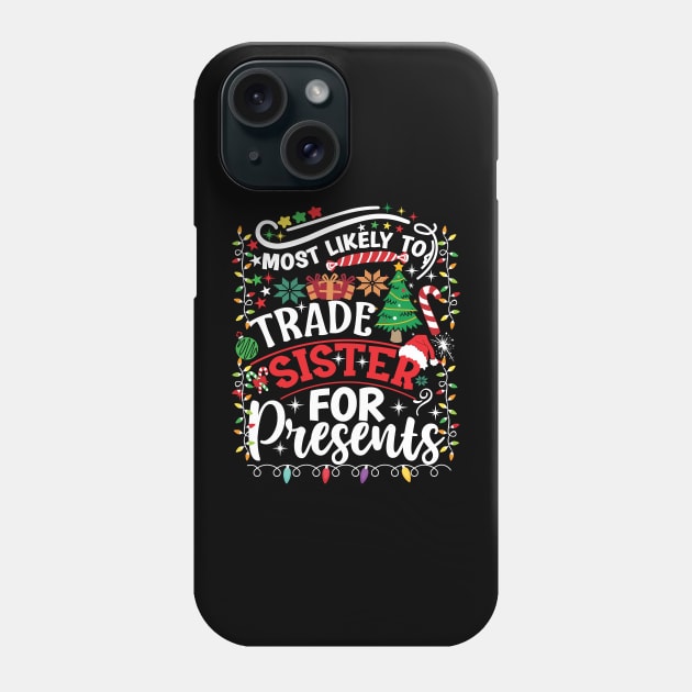 Most Likely To Trade Sister for Presents Family Matching Phone Case by TeeTypo