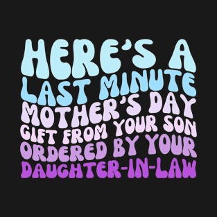 Here's a last minute Mother's Day Gift from your Son Funny T-Shirt