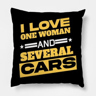 I Love One Woman And Several Cars Pillow