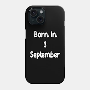 Born In 3 September Phone Case