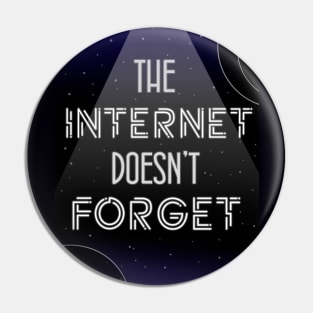 The internet doesn't forget Pin