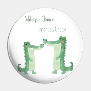 Siblings by Chance, Friends by Choice - Crocodile Siblings Pin