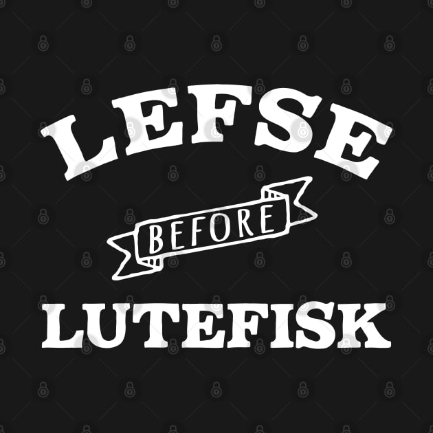 Funny Lefse before Lutefisk by Huhnerdieb Apparel