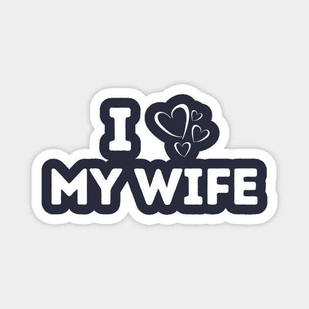 I love my wife - married - husband - family Magnet by T-SHIRT-2020