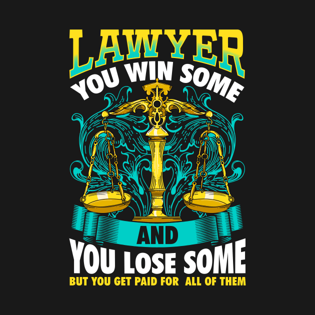 Lawyer Facts You Win Some And You Lose Some But You Still Get Paid For All Of Them by Alinutzi