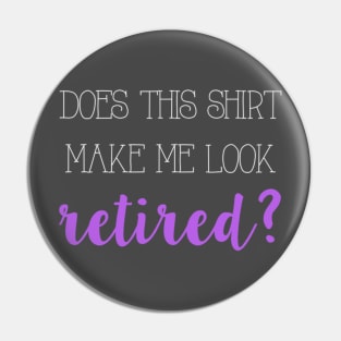 Does this shirt make me look retired? Pin