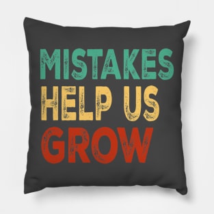 Mistakes Help Us Grow For Teacher and Student Inspiration,Education Pillow