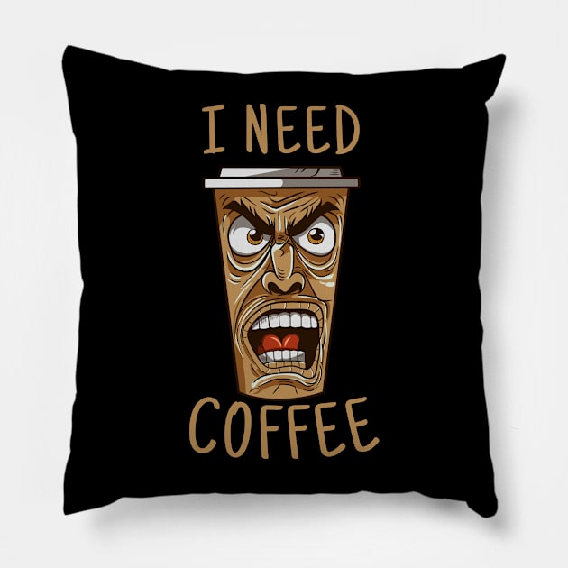 I Need Coffee angry coffee mug Pillow by micho2591