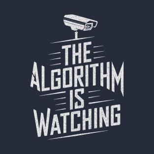 The Algorithm is Watching - Dystopian Future T-Shirt