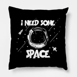 I need some space Pillow