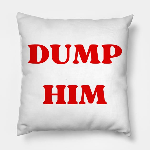 dump him Pillow by mdr design