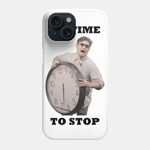 TIME TO STOP Phone Case by EmanEvitaerc