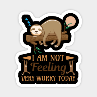 I Am not feeling very worky today Magnet