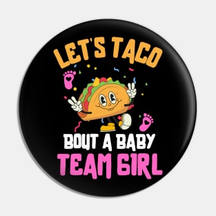 Let's Taco Bout a Baby Team Girl Pin