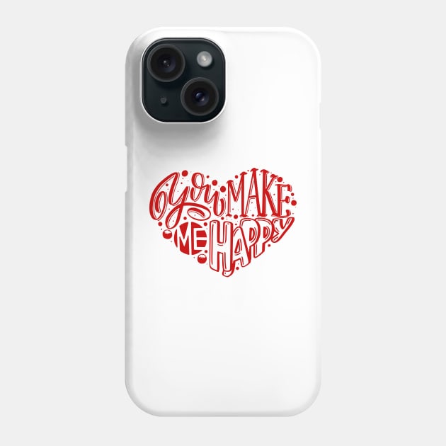 You make me happy valentines day Phone Case by monicasareen