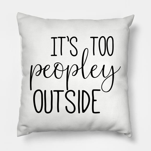 Too Peopley - Black Text Pillow by Geeks With Sundries