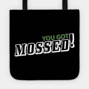 You got Mossed shirt Tote