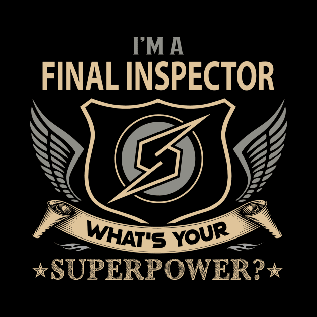 Final Inspector T Shirt - Superpower Gift Item Tee by Cosimiaart