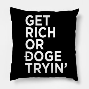 Get Rich or Doge Tryin' Pillow