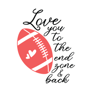 love you to the end zone and back T-Shirt