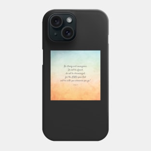 Be strong and courageous, Bible Verse, Joshua 1:9 Phone Case