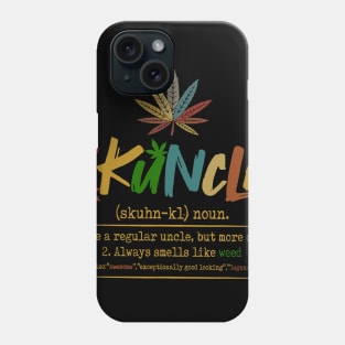 Weed Skuncle Definition Like A Regular Uncle But More Chill Phone Case