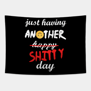 Have a shitty day, funny quotes, black and white, red, fathers,mothers,friends,gift Tapestry