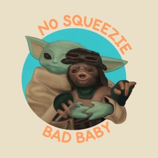 No squeezie, bad baby! T-Shirt