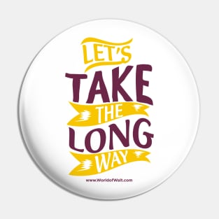 Let's Take The Long Way Pin