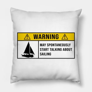 Warning May Spontaneously Start Talking About Sailing - Gift for Sailing Lovers Pillow