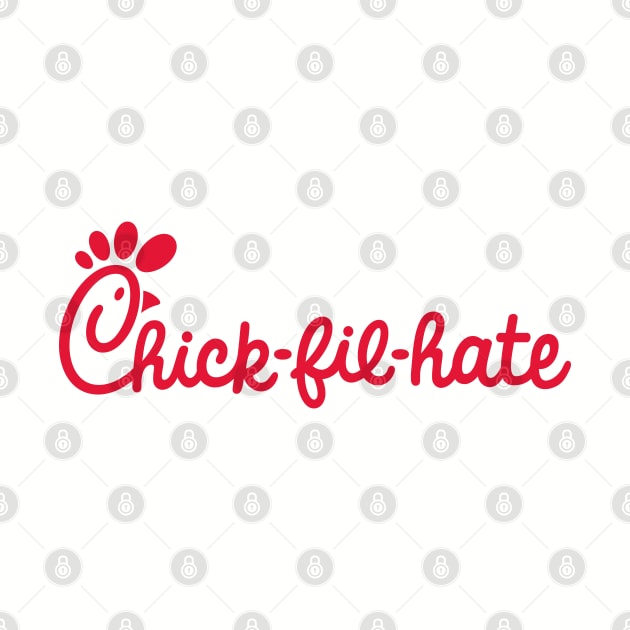 Chick-fil-HATE by DemShirtsTho