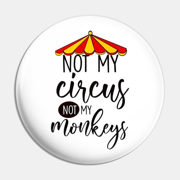 Not my circus Pin by Polka Dot Prints