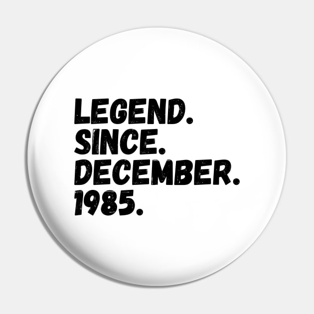 Legend Since December 1985 - Birthday Pin by Textee Store