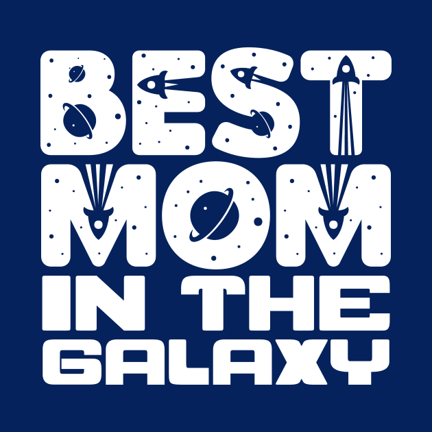 Best Mom In The Galaxy by colorsplash