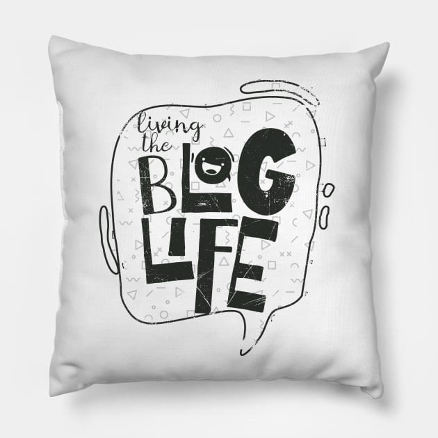 Living The Blog Life Pillow by bluerockproducts