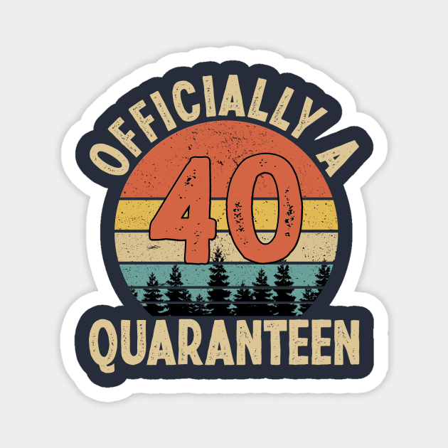 officially a quaranteen 40th birthday Magnet by Yoyo Star