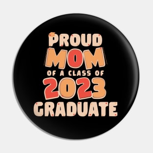 Proud Mom of a Class of 2023 Graduate Graduation Pin