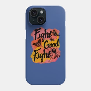 Fight the Good Fight with Butterflies and Flower- Color Phone Case