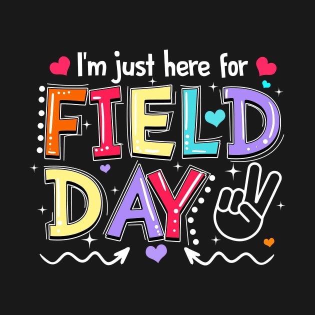 I'm Just Here For Field Day Happy Last Day Of School Kids by Fresherth Studio