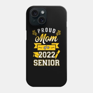 Proud Mom of a 2022 Senior Phone Case