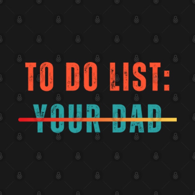 To Do List Your Dad Shirt MATCHING WITH To Do List Your Mom by designready4you