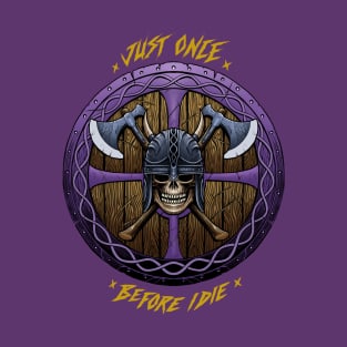 Minnesota Vikings Fans - Just Once Before I Die: Shield T-Shirt