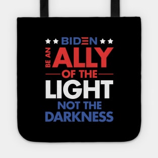 Be an Ally of the Light, Not the Darkness - Joe Biden Tote