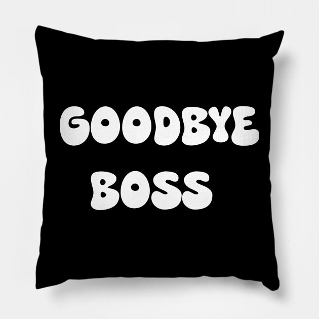 Goodbye boss Pillow by Spaceboyishere