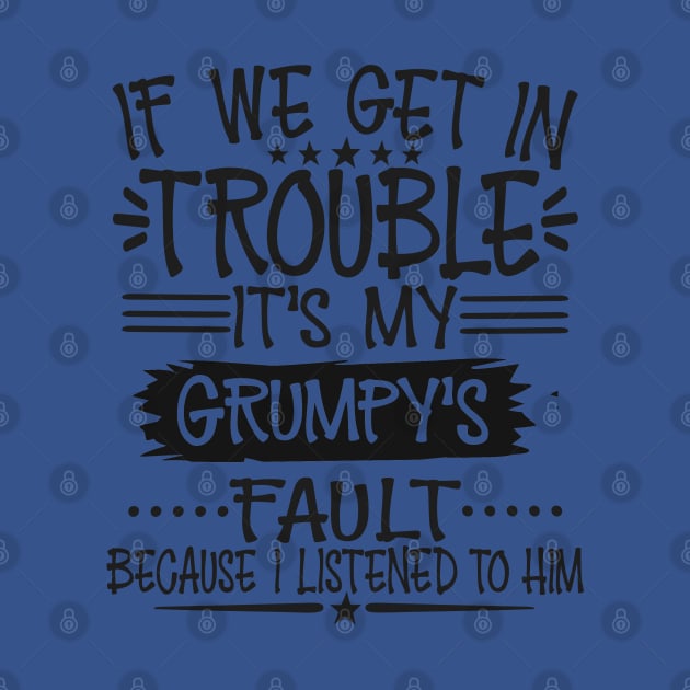 If We Get In Trouble It's Grumpy's Fault by Imp's Dog House