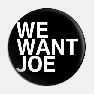 #WeWantJoe We Want Joe Pin