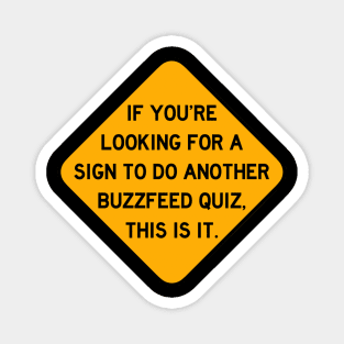 Here's a Sign to do Another Buzzfeed Quiz Magnet