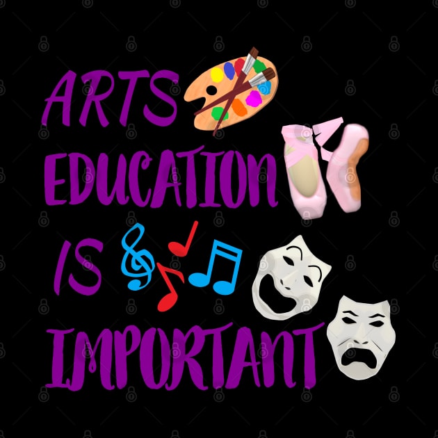 Arts Education Is Important with Purple Letters, Silver Gray Drama Masks, Artist Paint Palette, Ballet Shoes and Music Notes by Art By LM Designs 