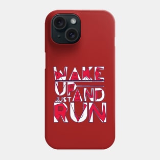 Just Wake up and Run Phone Case